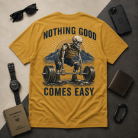 Nothing Good Comes Easy | T-Shirt