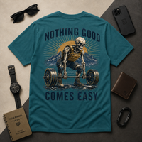 Nothing Good Comes Easy | T-Shirt